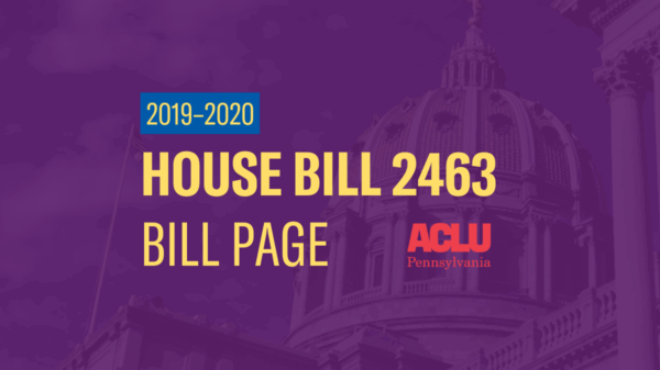 ACLU-PA Bill Page | HB 2463