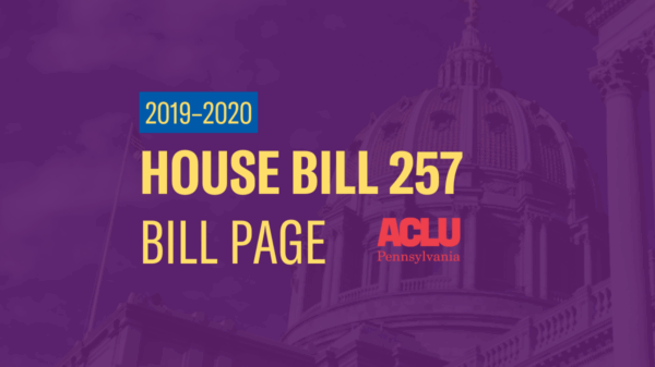 ACLU-PA Bill Page | HB 257