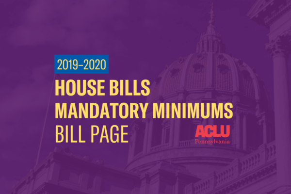 ACLU-PA Bill Page | HB Mandatory Mins