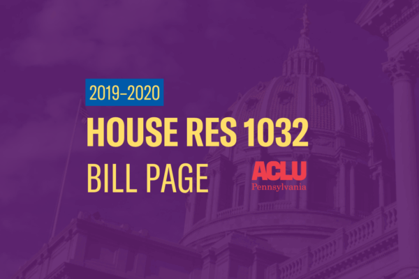 ACLU-PA Bill Page | HR 1032