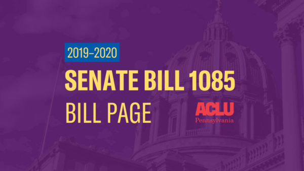 ACLU-PA Bill Page | SB 1085