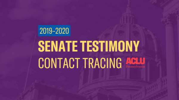 ACLU-PA Testimony | Senate–Contact Tracing