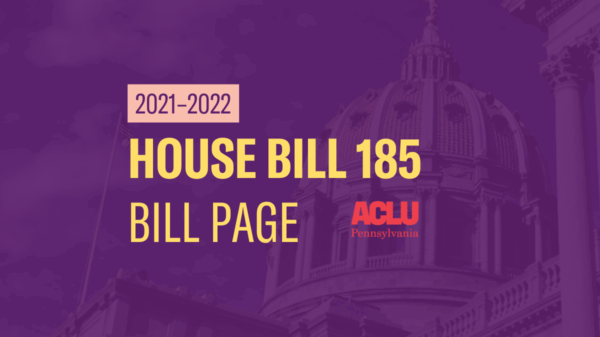 ACLU-PA Bill Page | HB 185