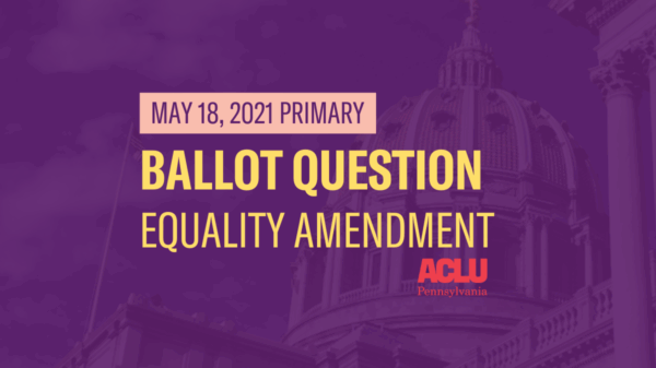 ACLU-PA Ballot Question | Equality Amendment