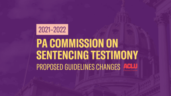ACLU-PA Testimony Sentencing Commission