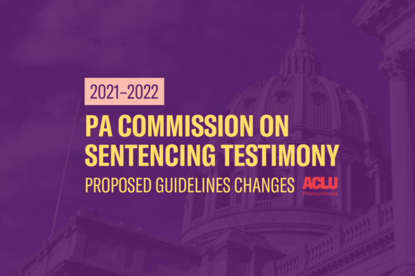 ACLU-PA Testimony Sentencing Commission