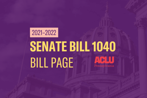 ACLU-PA Bill Page SB 1040