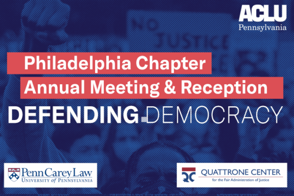 Philadelphia Chapter Annual Meeting & Reception: Defending Democracy