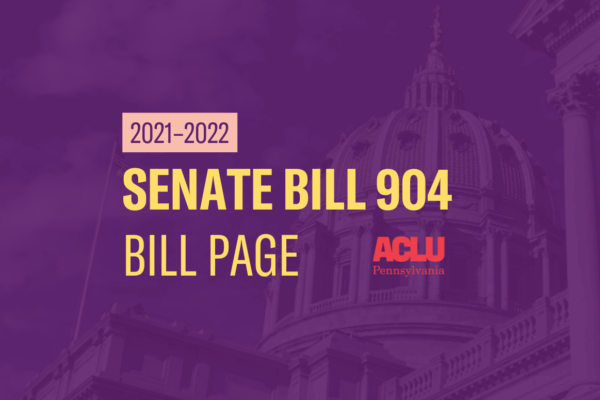 ACLU-PA Bill Page SB 904