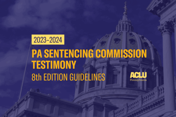 ACLU-PA Testimony PCS 8th ed Guidelines