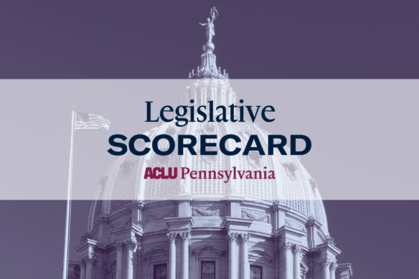 ACLU-PA Legislative Scorecard