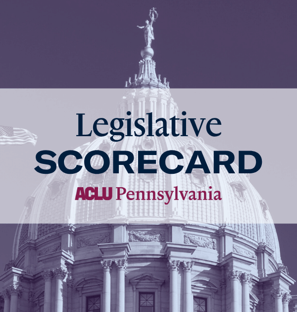 ACLU-PA Legislative Scorecard