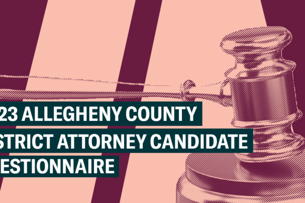 Text that reads: 2023 Allegheny County District Attorney Candidate Questionnaire