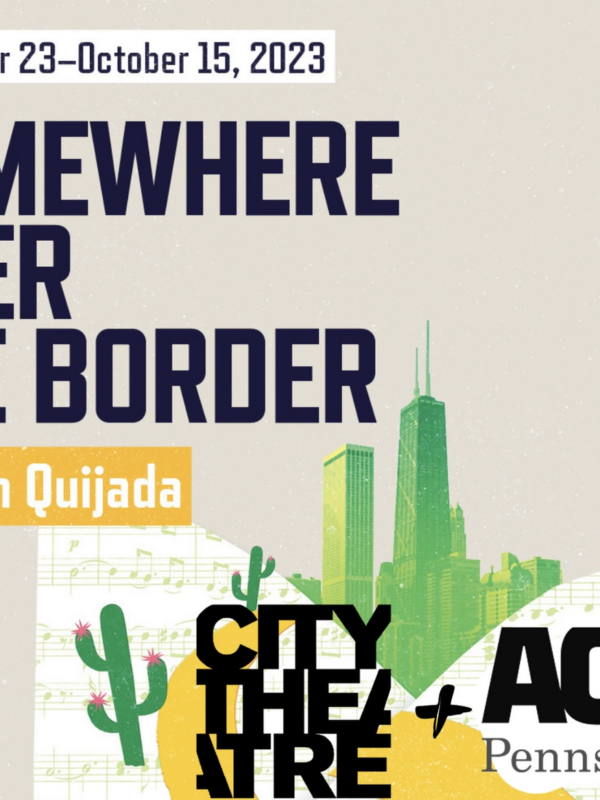 A city scape on a gray background with a cactus that says, "Somewhere Over the Border" by Brian Quijada on September 23-October 15, 2023