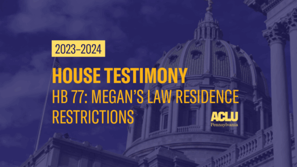ACLU-PA House Testimony | HB 77