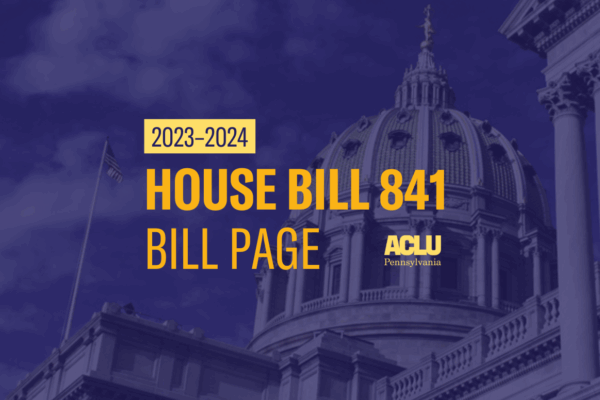ACLU-PA Bill Page HB 841