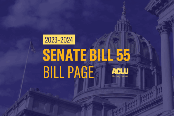 ACLU-PA Bill Page SB 55