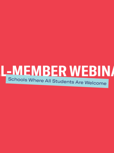 Text on a red background that says, "All-Member Webinar: Schools Where All Students Are Welcome