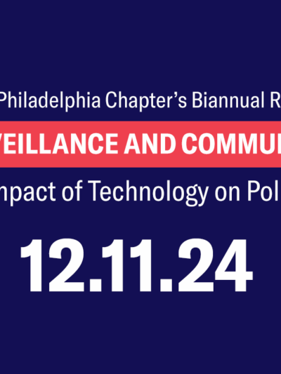 A graphic on a dark blue background that says, "Greater Philadelphia Chapter's Biannual Reception: Surveillance and Community: The Impact of Technology on Policing - 12.11.24