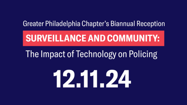 A graphic on a dark blue background that says, "Greater Philadelphia Chapter's Biannual Reception: Surveillance and Community: The Impact of Technology on Policing - 12.11.24