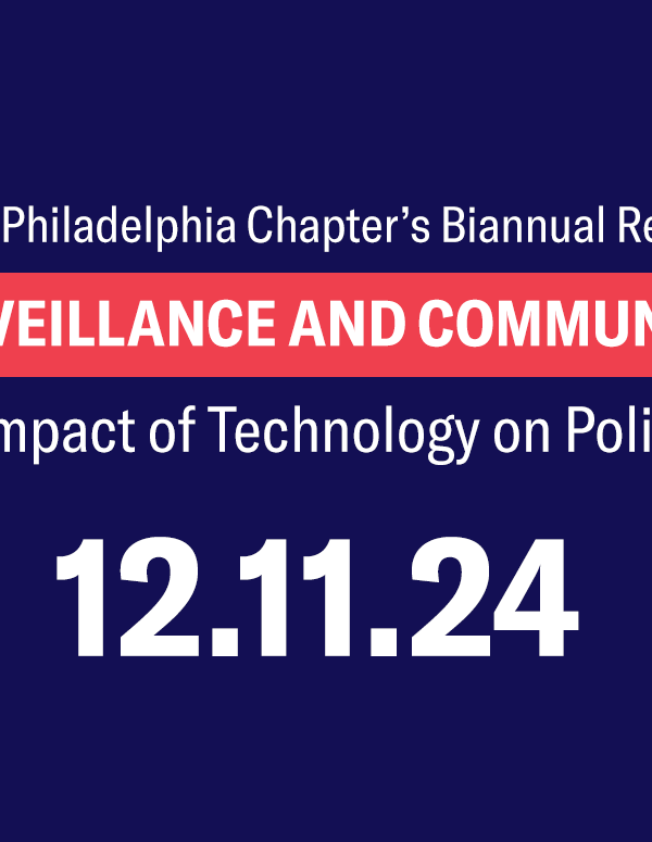 A graphic on a dark blue background that says, "Greater Philadelphia Chapter's Biannual Reception: Surveillance and Community: The Impact of Technology on Policing - 12.11.24