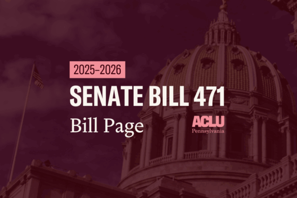 ACLU-PA Bill Page SB 471