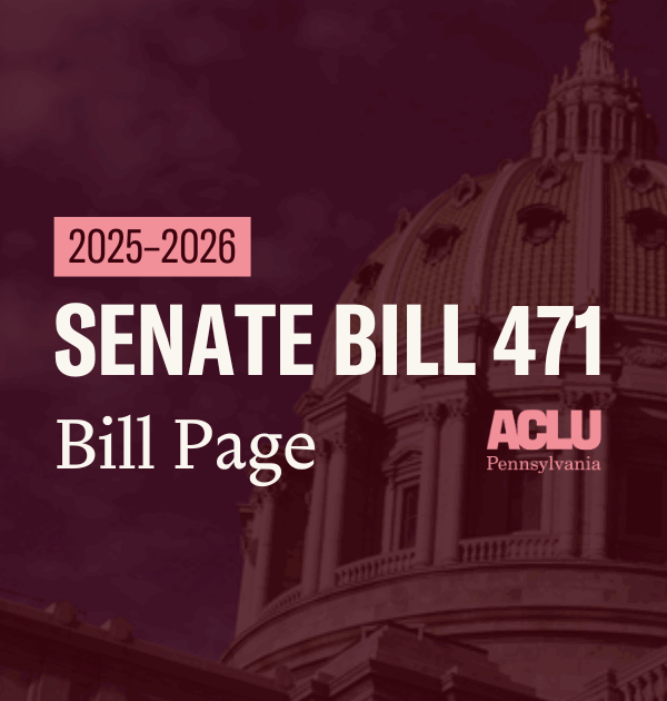 ACLU-PA Bill Page SB 471