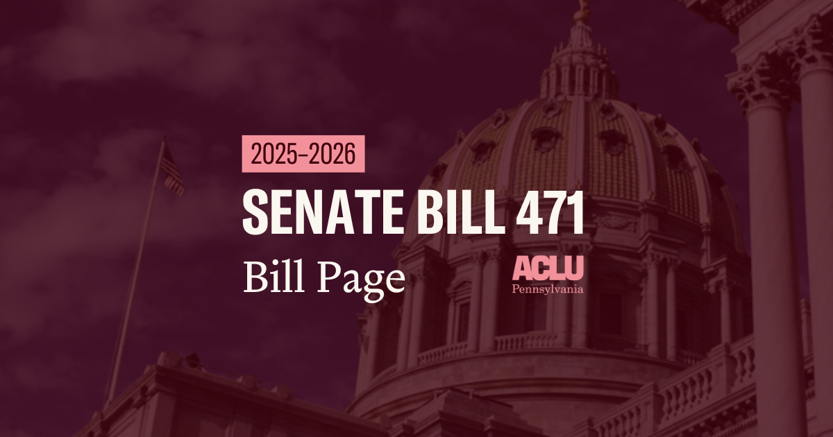 ACLU-PA Bill Page SB 471