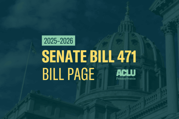 ACLU-PA Bill Page SB 471