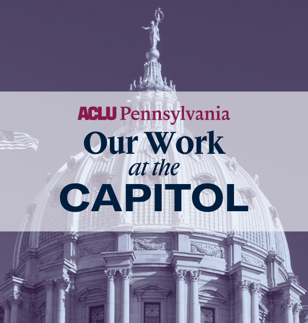 ACLU-PA Our Work at the Capitol