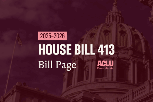 ACLU-PA Bill Page HB 413