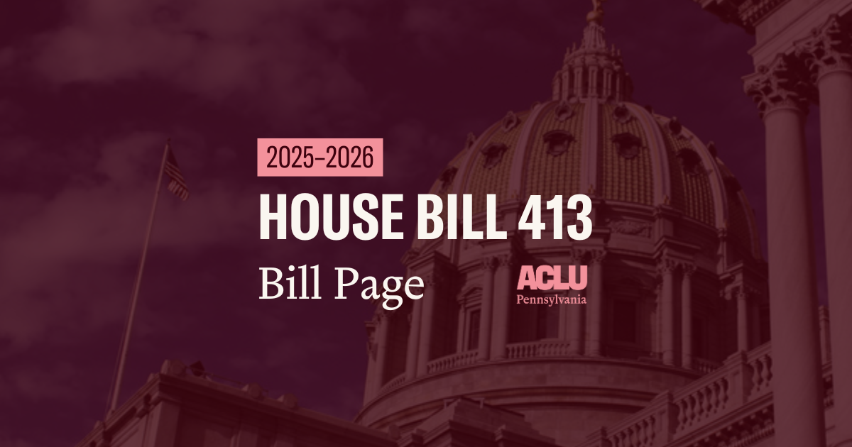 ACLU-PA Bill Page HB 413