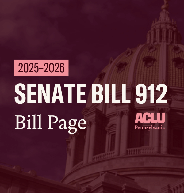 ACLU-PA Bill Page SB 912
