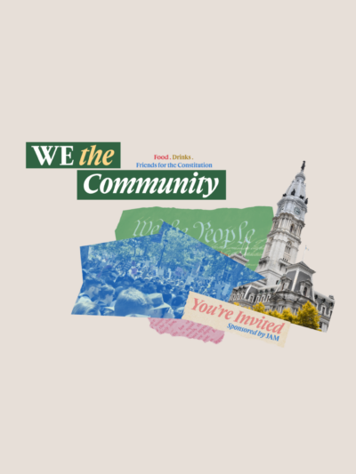 A tan photo that reads "We the Community" as the event title. Next to it says, "food. drinks. friends of the Constitution." Beneath the words is a visual collage that includes images of Independence Hall, the Constitution. people protesting, and the words, "You're Invited."