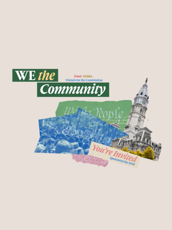 A tan photo that reads "We the Community" as the event title. Next to it says, "food. drinks. friends of the Constitution." Beneath the words is a visual collage that includes images of Independence Hall, the Constitution. people protesting, and the words, "You're Invited."