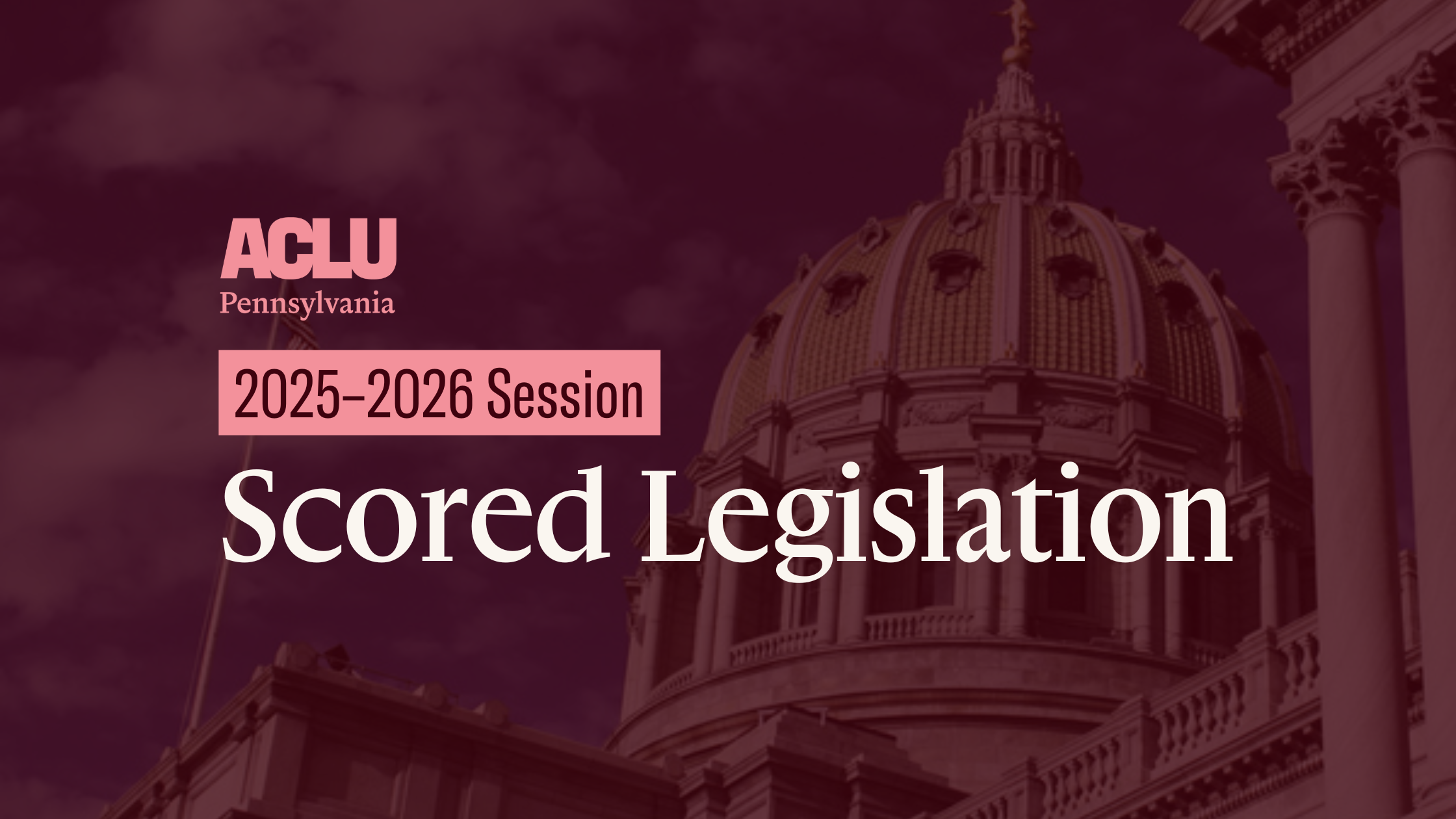 2025-2026 ACLU-PA Scored Legislation