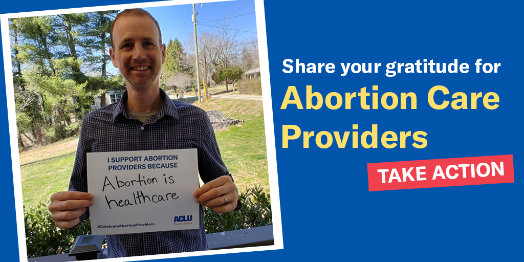 Picture on blue background of a man holding sign that read "I support abortion providers because abortion is health care." Text next to the picture reads "Share your gratitude for abortion care providers. Take Action"