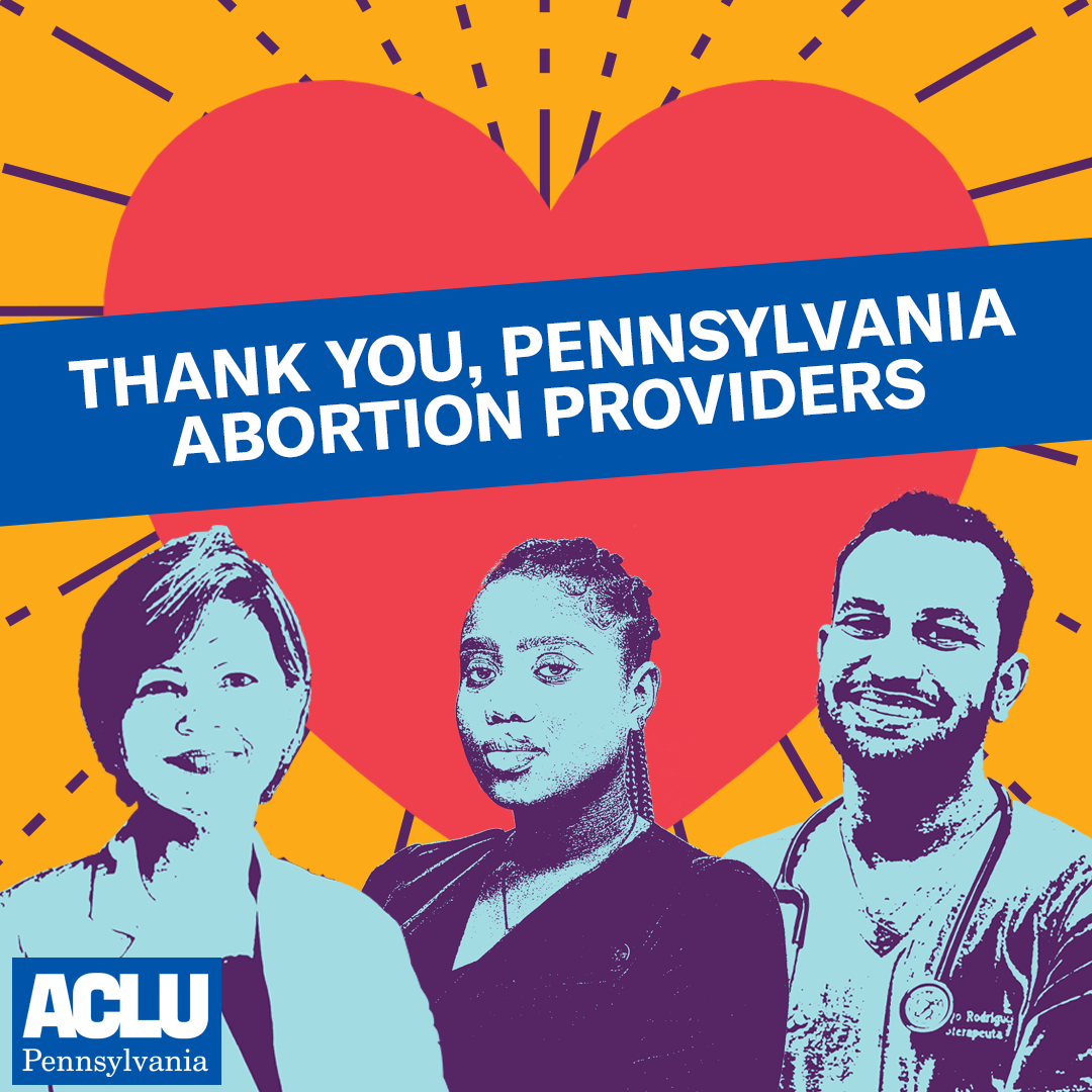 Red heart on orange background, crossed by a blue rectangle with the text "Thank you, Pennsylvania Abortion Providers!" Under that are drawings of three health care providers and the ACLU-PA logo.