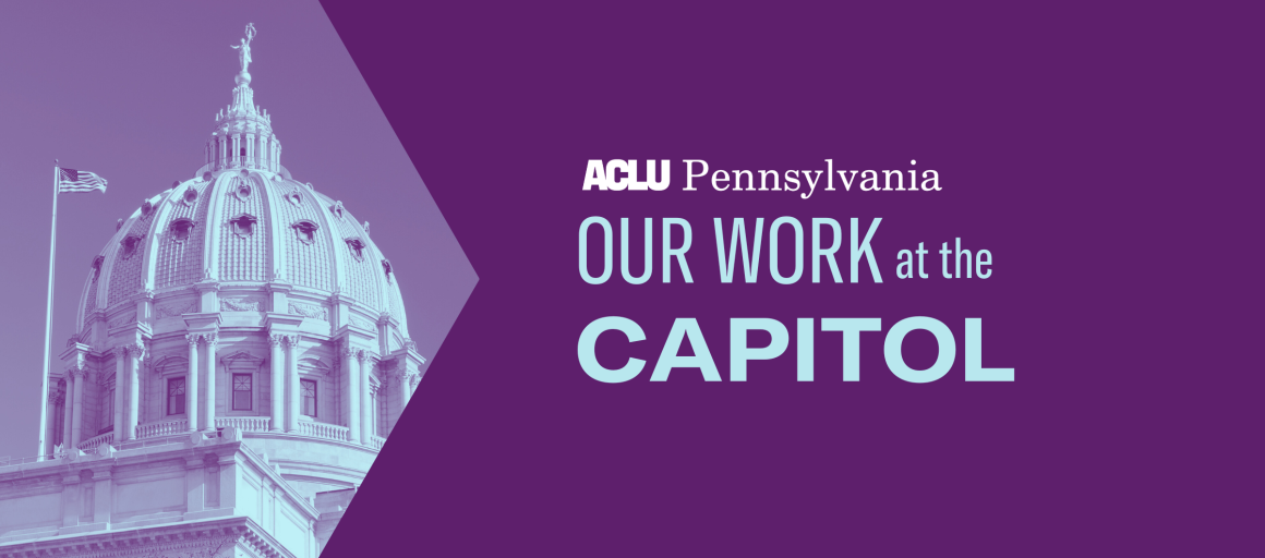 ACLU-PA Our Work at the Capitol