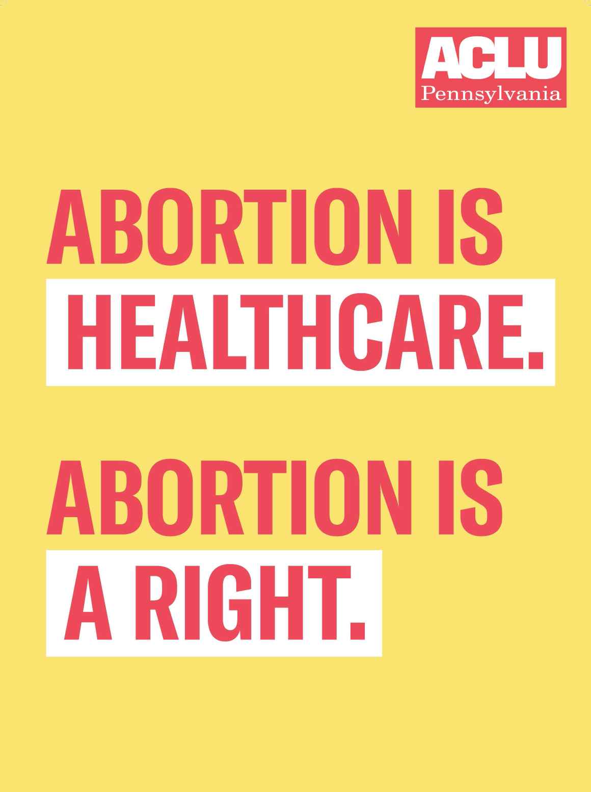 ACLU of Pennsylvania poster reads, "Abortion is healthcare. Abortion is a right."