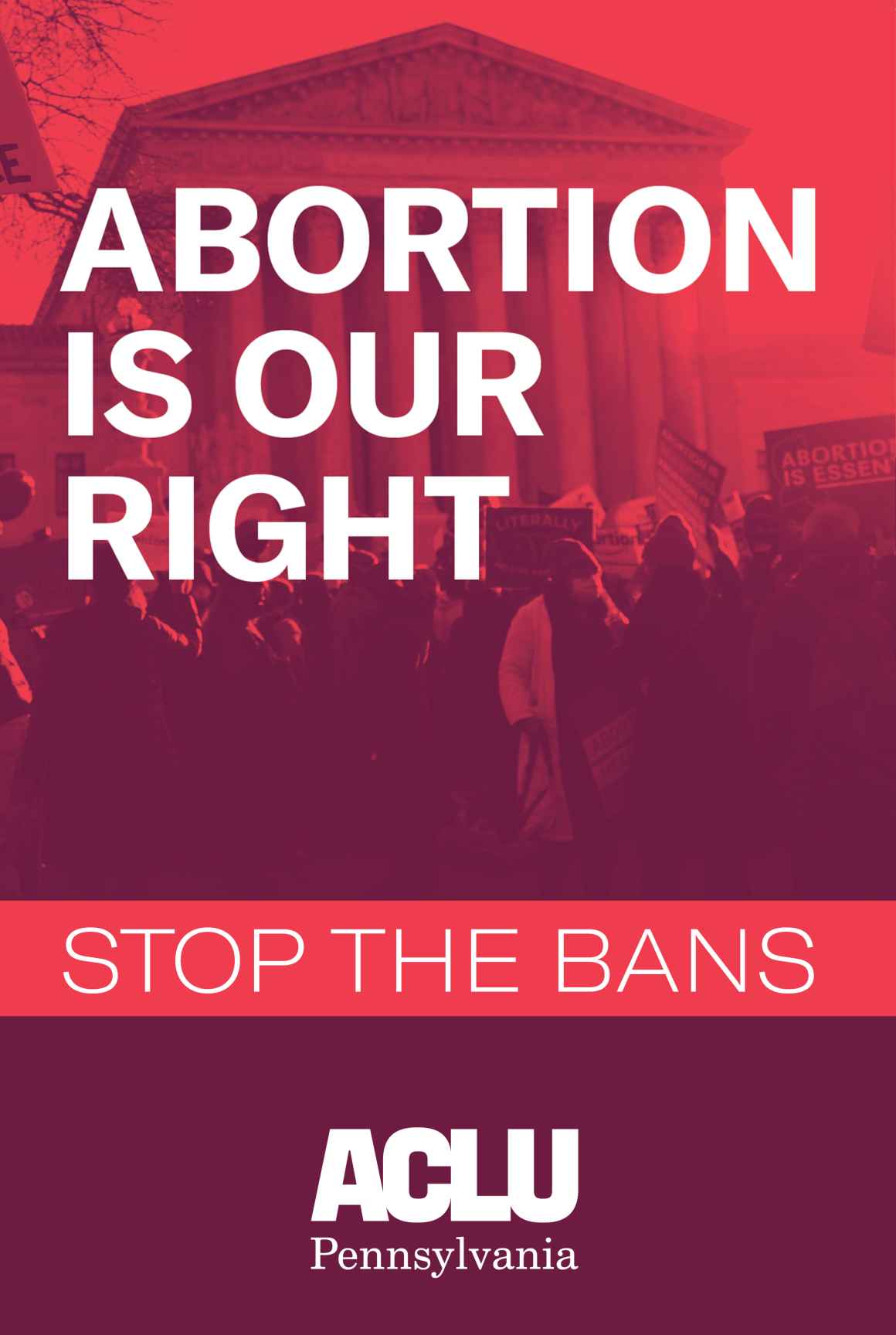 ACLU of Pennsylvania poster that reads, "Abortion is our right. Stop the bans."