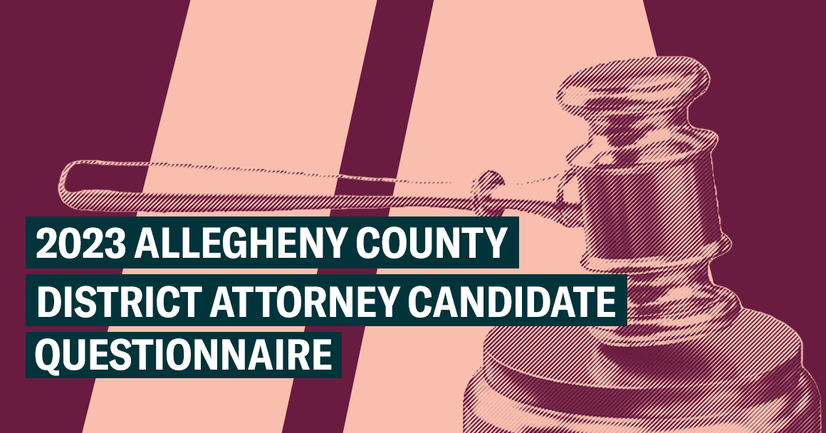 Text that reads: 2023 Allegheny County District Attorney Candidate Questionnaire 