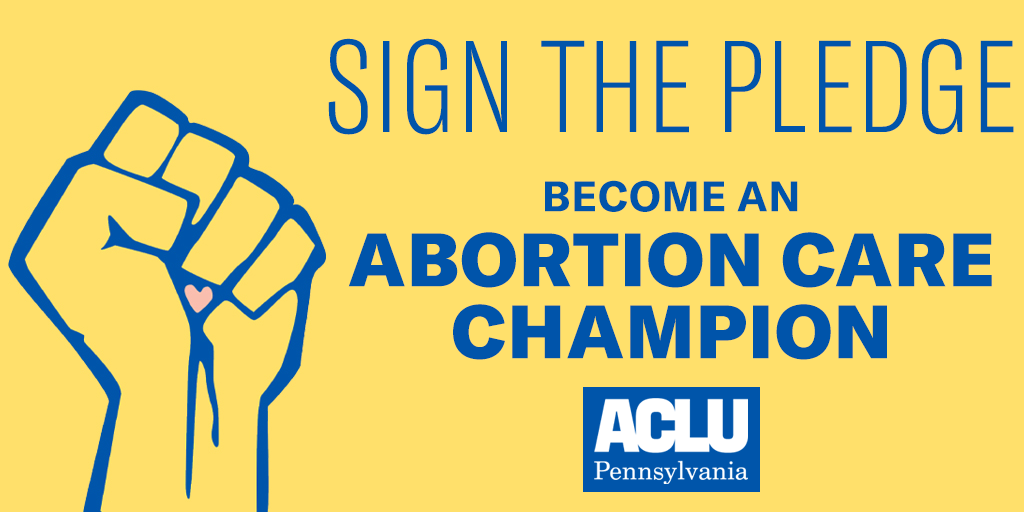 Graphic of a raised fist and text that reads: 'Sign the pledge. Become an Abortion Care Champion. ACLU of Pennsylvania.'