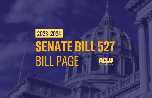 ACLU-PA Bill Page SB 527